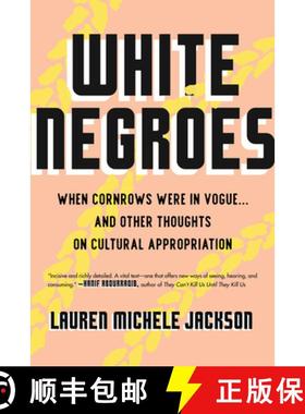 【3-4周达】White Negroes: When Cornrows Were in Vogue ... and Other Thoughts on Cultural Appropriation [9780807002735]