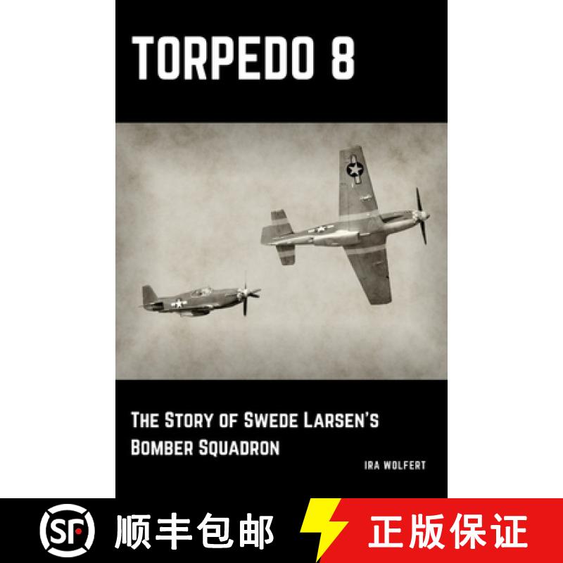 【2-3周达】Torpedo 8: The Story of Swede Larsen's Bomber Squadron [9780359801480]