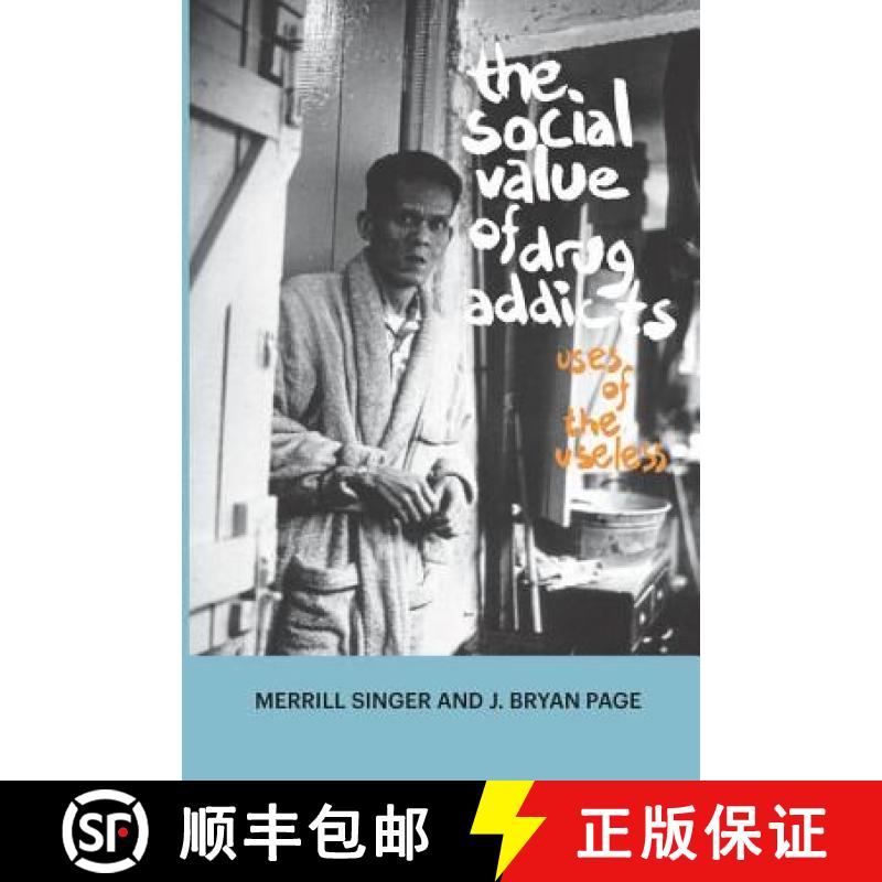 【3-4周达】The Social Value of Drug Addicts: Uses of the Useless [9781611321180]