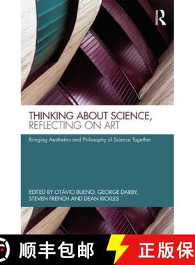 【3-4周达】Thinking about Science, Reflecting on Art: Bringing Aesthetics and Philosophy of Science T... [9781138687325]
