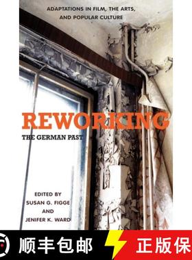 【3-4周达】Reworking the German Past - Adaptations in Film, the Arts, and Popular Culture: Adaptation... [9781571135650]