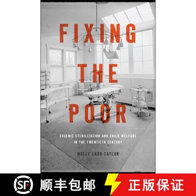 预订 Fixing the Poor – Eugenic Sterilization and Child Welfare in the Twentieth Century [9781421437996]