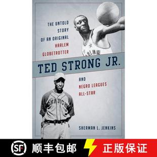 【3-4周达】Ted Strong Jr. : The Untold Story of an Original Harlem Globetrotter and Negro Leagues All... [9781442267275]