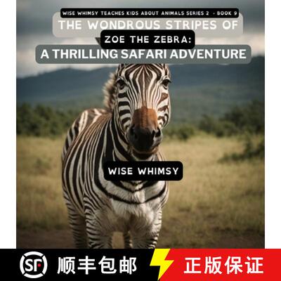 【3-4周达】The Wondrous Stripes Of Zoe The Zebra: A Thrilling Safari Adventure [9798868946431]
