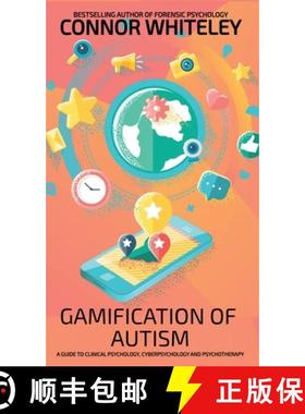 预订 Gamification Of Autism: A Guide To Clinical Psychology, Cyberpsychology And Psychotherapy [9781915551696]