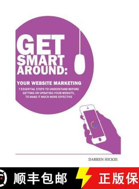 预订 Get Smart Around Your Website Marketing: 7 Essential steps to understand before getting or updat... [9780993558405]