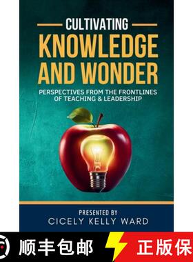 【3-4周达】Cultivating Knowledge and Wonder: Perspectives from the Frontlines of Teaching & Leadership [9798991968607]