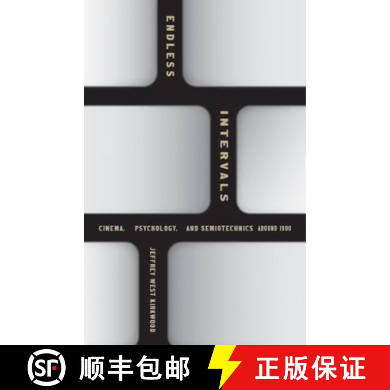 【3-4周达】Endless Intervals: Cinema, Psychology, and Semiotechnics Around 1900 [9781517912543]