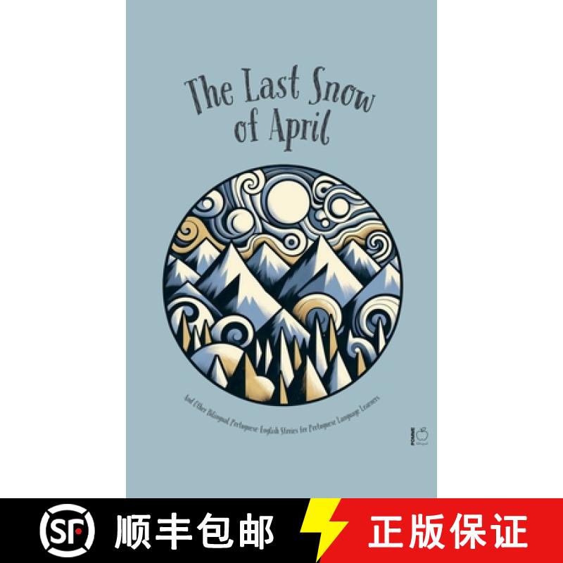 【2-3周达】The Last Snow Of April And Other Bilingual Portuguese-English Stories for Portuguese Langu... [9798227525215]