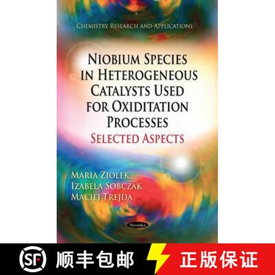 【3-4周达】Niobium Species in Heterogeneous Catalysts Used for Oxiditation [I.E.: Oxidation] Processe... [9781612095523]