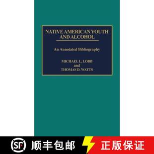 【3-4周达】Native American Youth and Alcohol: An Annotated Bibliography [9780313256189]