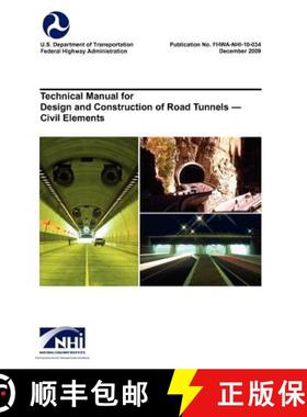 【3-4周达】Technical Manual for Design and Construction of Road Tunnels - Civil Elements (Fhwa-Nhi-10... [9781782661726]