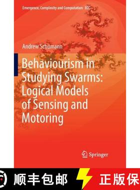 【3-4周达】Behaviourism in Studying Swarms: Logical Models of Sensing and Motoring: Logical Models of... [9783030082710]