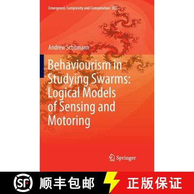 【3-4周达】Behaviourism in Studying Swarms: Logical Models of Sensing and Motoring: Logical Models of... [9783030082710]