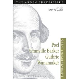 Granville Great Shakespeareans Barker Poel Guthrie Wanamaker 9781474253840 Volume 4周达