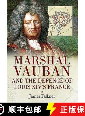 【3-4周达】Marshal Vauban and the Defence of Louis XIV's France [9781526781857]
