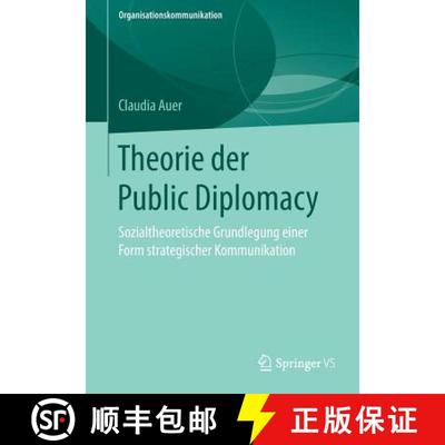 【3-4周达】Theorie der Public Diplomacy : Sozialtheoretische Grundlegung einer Form strategischer Kom... [9783658174729]