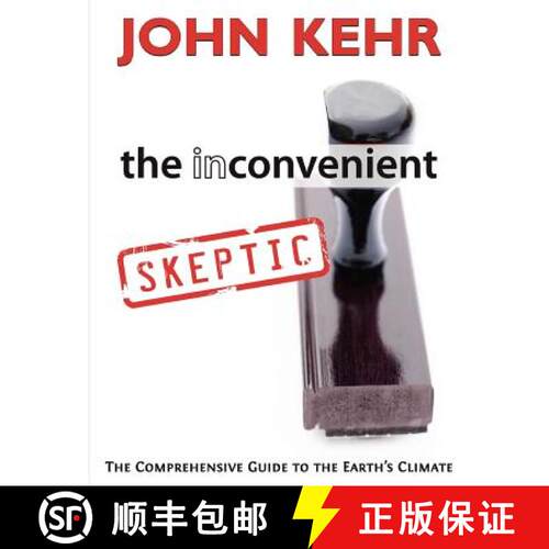 【3-4周达】The Inconvenient Skeptic: The Comprehensive Guide to the Earth's Climate [9780984782918]