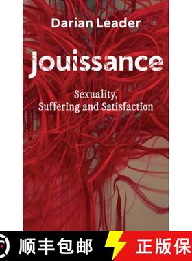 【3-4周达】Jouissance - Sexuality, Suffering and Satisfaction: Sexuality, Suffering and Satisfaction [9781509548842]