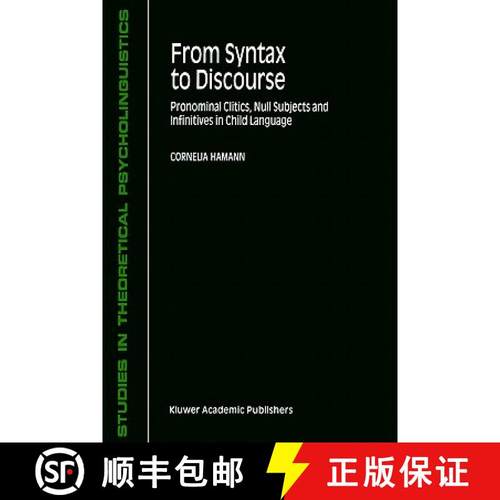 【3-4周达】From Syntax to Discourse : Pronominal Clitics, Null Subjects and Infinitives in Child Lang... [9781402004407]