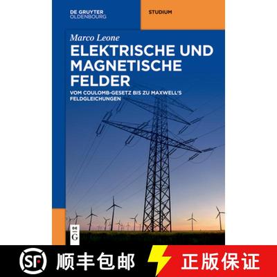【3-4周达】Elektrische Und Magnetische Felder: Vom Coulomb-Gesetz Bis Zu Maxwell's Feldgleichungen [9783110768152]