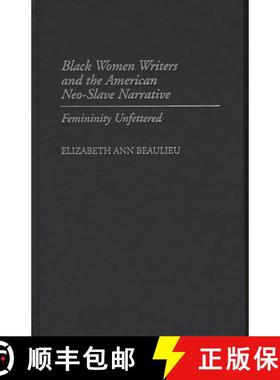 预订 Black Women Writers and the American Neo-Slave Narrative: Femininity Unfettered [9780313308383]