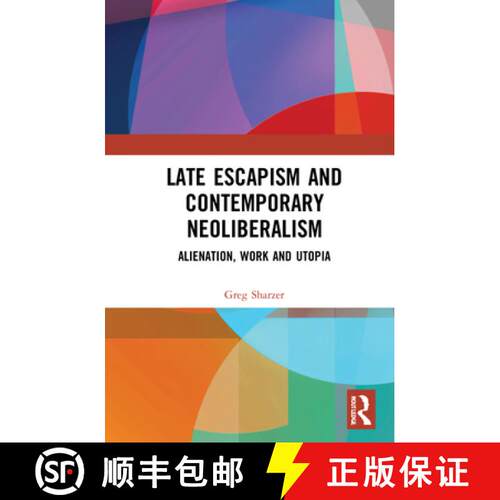 【3-4周达】精装 Late Escapism and Contemporary Neoliberalism: Alienation, Work and Utopia [9781138242319]