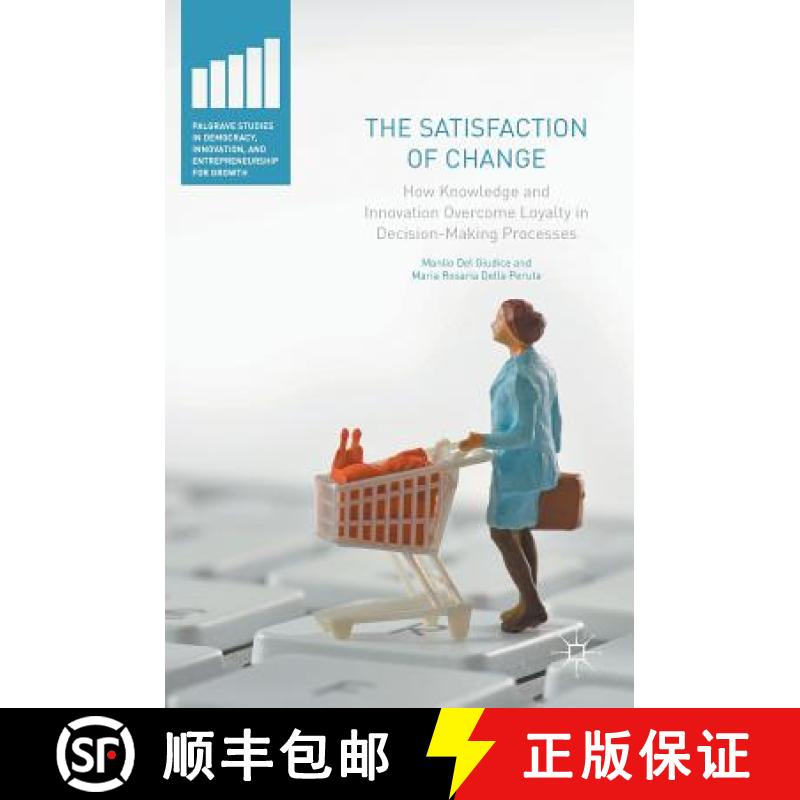 【3-4周达】The Satisfaction of Change : How Knowledge and Innovation Overcome Loyalty in Decision-Mak... [9783319418834]
