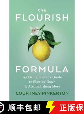 预订 The Flourish Formula: An Overachiever's Guide to Slowing Down and Accomplishing More [9780999409213]