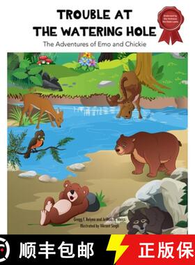 预订 Trouble at the Watering Hole: The Adventures of Emo and Chickie [9780998242309]