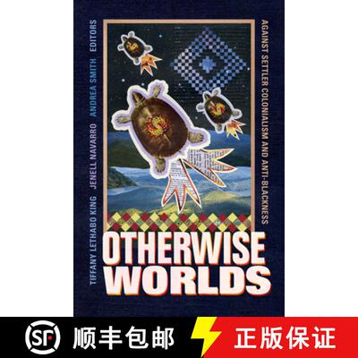【3-4周达】Otherwise Worlds – Against Settler Colonialism and Anti–Blackness [9781478007869]