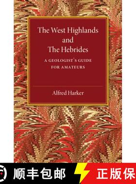 【3-4周达】The West Highlands and the Hebrides: A Geologist's Guide for Amateurs [9781107536777]