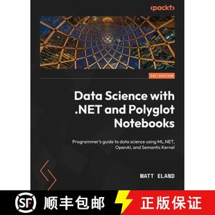 using Data science ... and Programmer guide Notebooks data Polyglot 9781835882962 with Science .NET ML.NET 预订