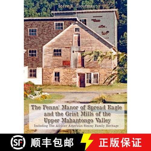 【3-4周达】The Penns' Manor of Spread Eagle and the Grist Mills of the Upper Mahantongo Valley: Inclu... [9781620067154]