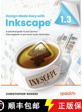 预订 Design Made Easy with Inkscape: A practical guide to your journey from beginner to pro-level vec... [9781801078771]