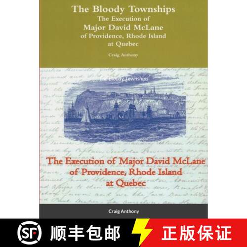 【3-4周达】The Bloody Townships - The Execution of Major David McLane of Providence, Rhode Island at ... [9780359372850]