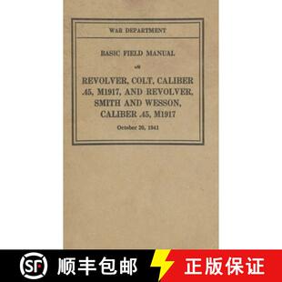 【3-4周达】M1917 Revolver Colt & Smith & Wesson Basic Field Manual FM 23-36 [9781088051801]