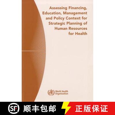 【3-4周达】Assessing Financing, Education, Management and Policy Context for Strategic Planning of Hu... [9789241547314]