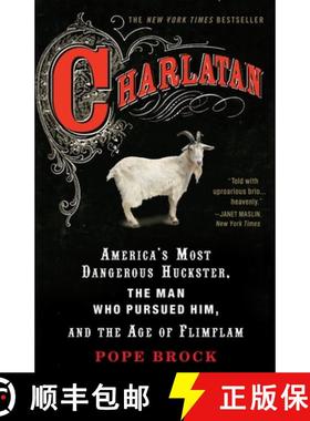 预订 Charlatan: America's Most Dangerous Huckster, the Man Who Pursued Him, and the Age of Flimflam [9780307339898]
