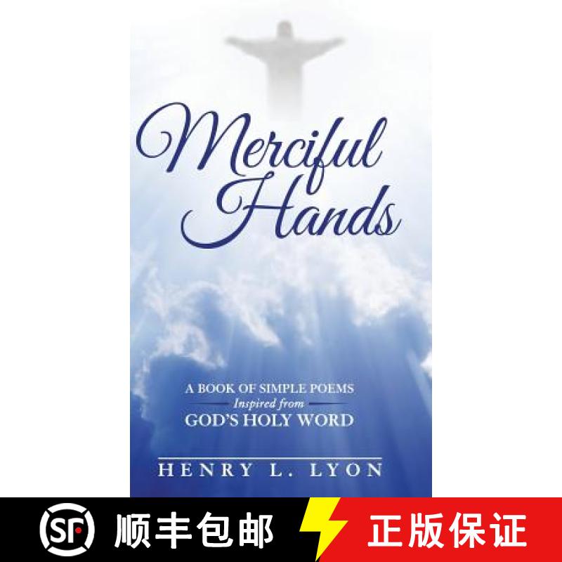 【2-3周达】Merciful Hands: A Book of Simple Poems Inspired from GOD's Holy Word [9781512733716]