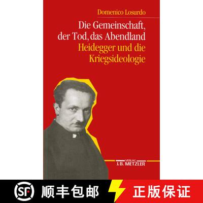 【3-4周达】Die Gemeinschaft, Der Tod, Das Abendland : Heidegger Und Die Kriegsideologie [9783476012999]