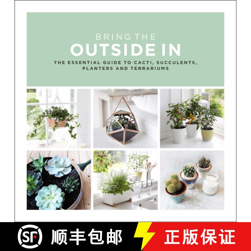 【3-4周达】Bring the Outside in: The Essential Guide to Cacti, Succulents, Planters and Terrariums [9780593078396]