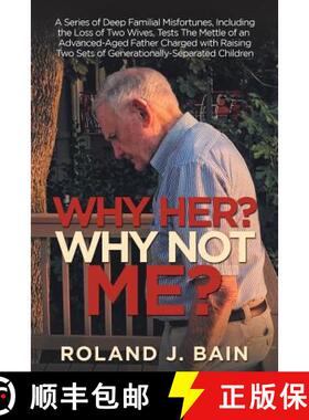 【3-4周达】Why Her? Why Not Me?: A Series of Deep Familial Misfortunes, Including the Loss of Two Wiv... [9781982209445]