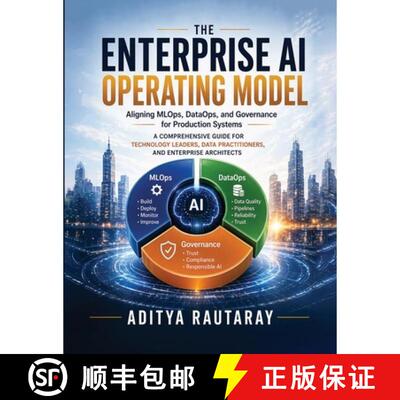 【3-4周达】The Enterprise AI Operating Model: Aligning MLOps, DataOps, and Governance for Production ... [9789694093802]