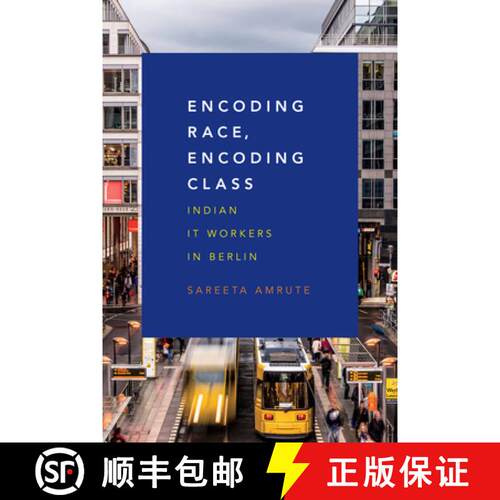【3-4周达】Encoding Race, Encoding Class – Indian IT Workers in Berlin [9780822361350]