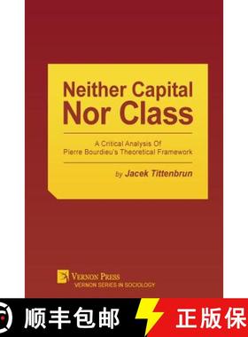 【3-4周达】Neither Capital, Nor Class: A Critical Analysis of Pierre Bourdieu's Theoretical Framework [9781622732388]