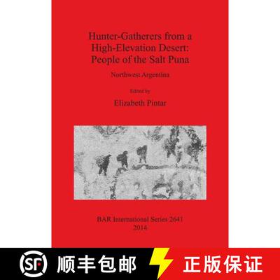 【3-4周达】Hunter-Gatherers from a High-Elevation Desert: People of the Salt Puna: Northwest Argentina [9781407312781]