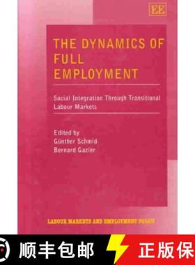 【3-4周达】Dynamics of Full Employment: Social Integration Through Transitional Labour Markets: Socia... [9781840642810]