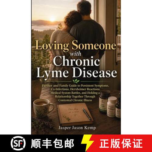【3-4周达】Loving Someone with Chronic Lyme Disease: Partner and Family Guide to Persistent Symptoms,... [9781764850193]