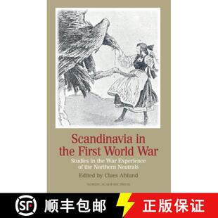 【3-4周达】Scandinavia in the First World War: Studies in the War Experience of the Northern Neutrals [9789187121579]